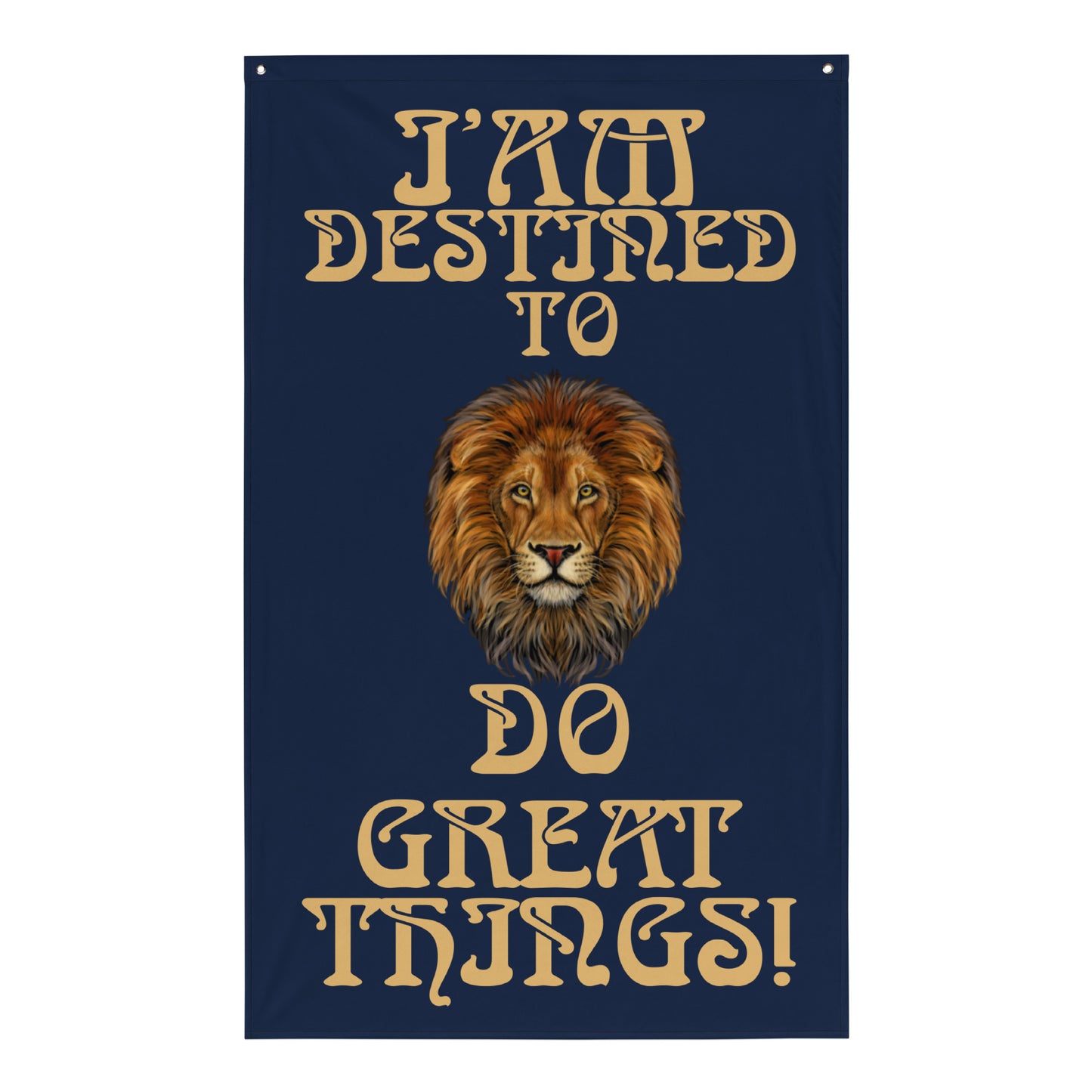“I’AM DESTINED TO DO GREAT THINGS!”Navy Flag W/Fawn Font