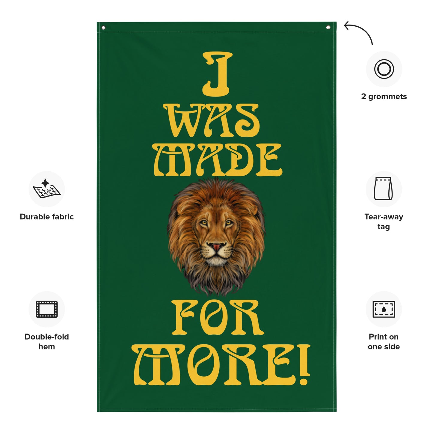 “I WAS MADE FOR MORE!”Green Flag W/Yellow Font