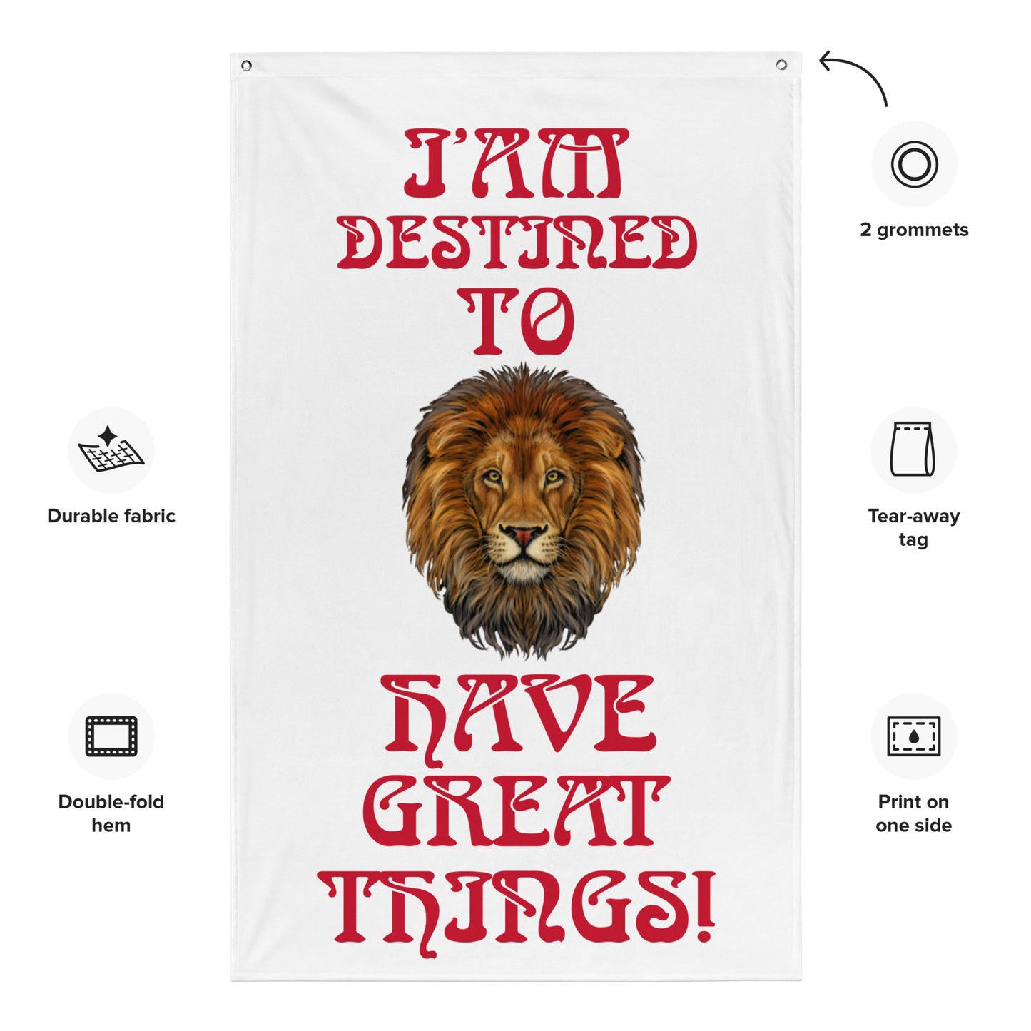 “I’AM DESTINED TO HAVE GREAT THINGS!”White Flag W/Red Font
