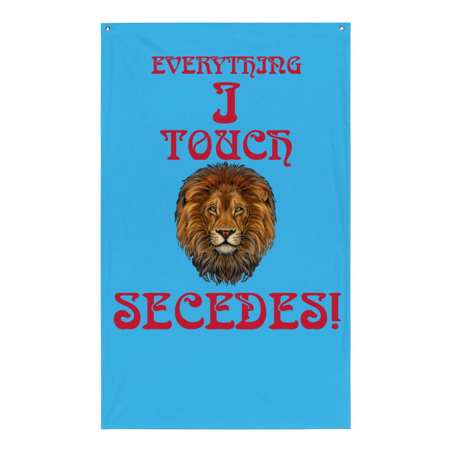 “EVERYTHING I TOUCH SECEDES!”Aqua Flag W/Red Font