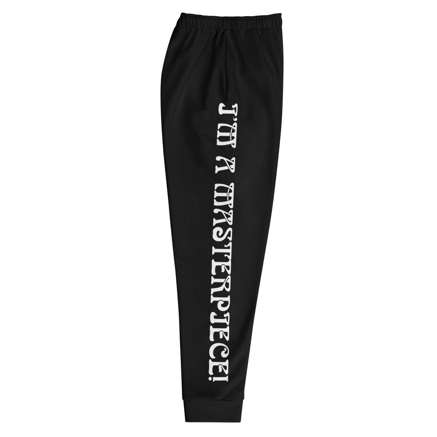 “I’M A MASTERPIECE!”Men's Black Joggers W/White Font