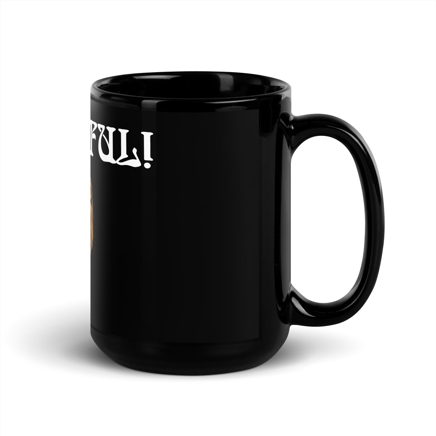 “POWERFUL!”Black Glossy Mug W/White Font