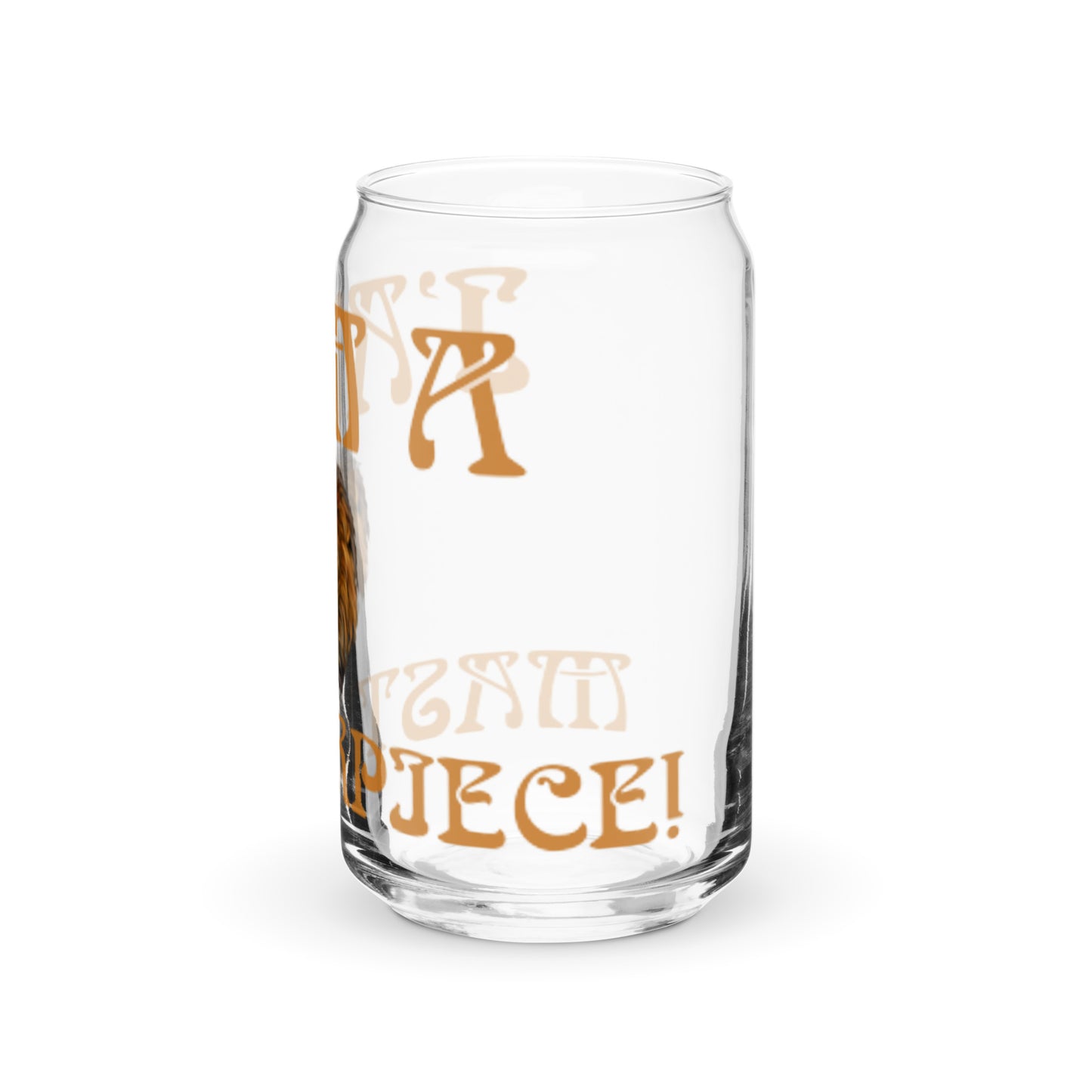 “I’AM A MASTERPIECE!”Can-Shaped Glass W/Fawn Font