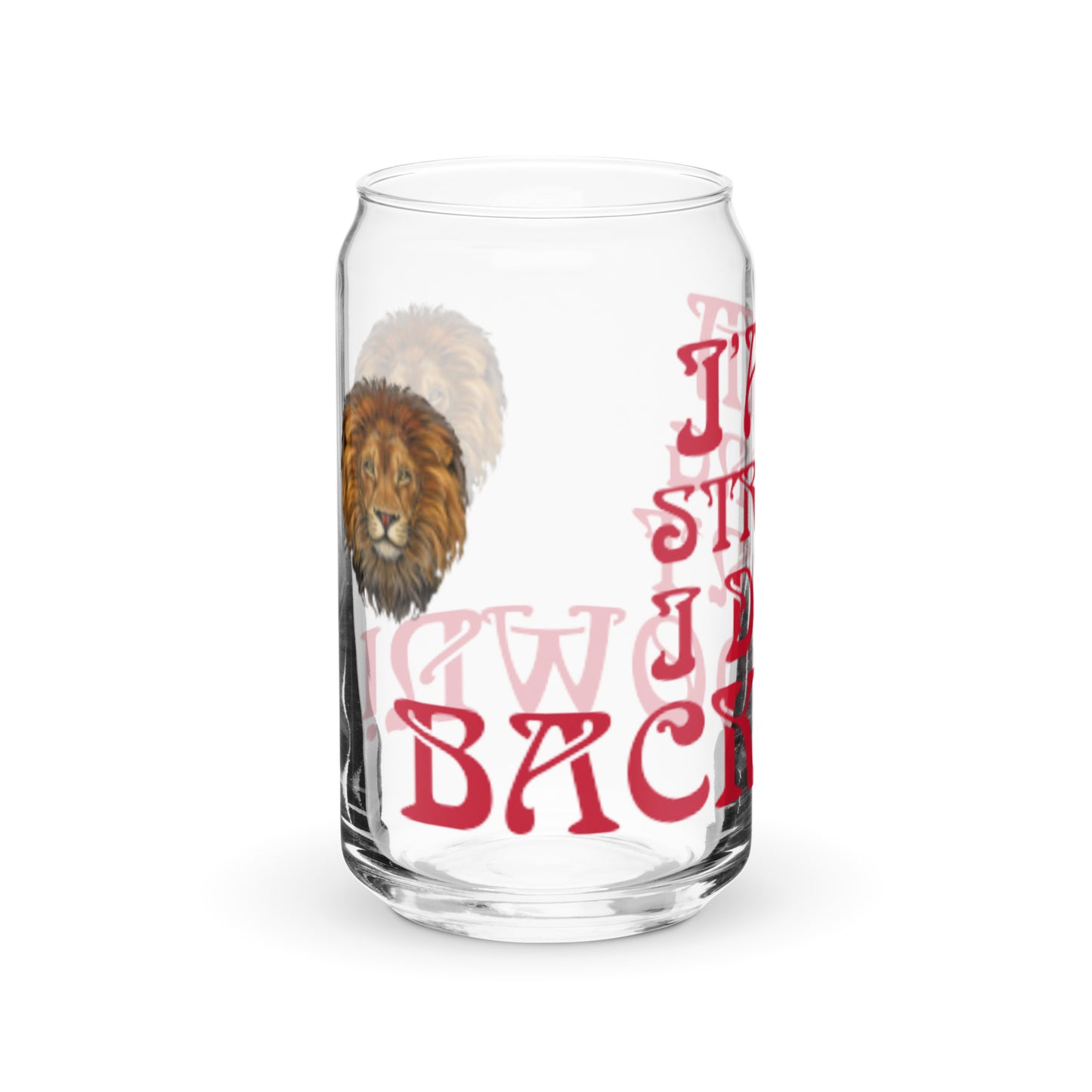 “I’AM STRONG I DON’T BACK DOWN!”Can-Shaped Glass W/Red Font