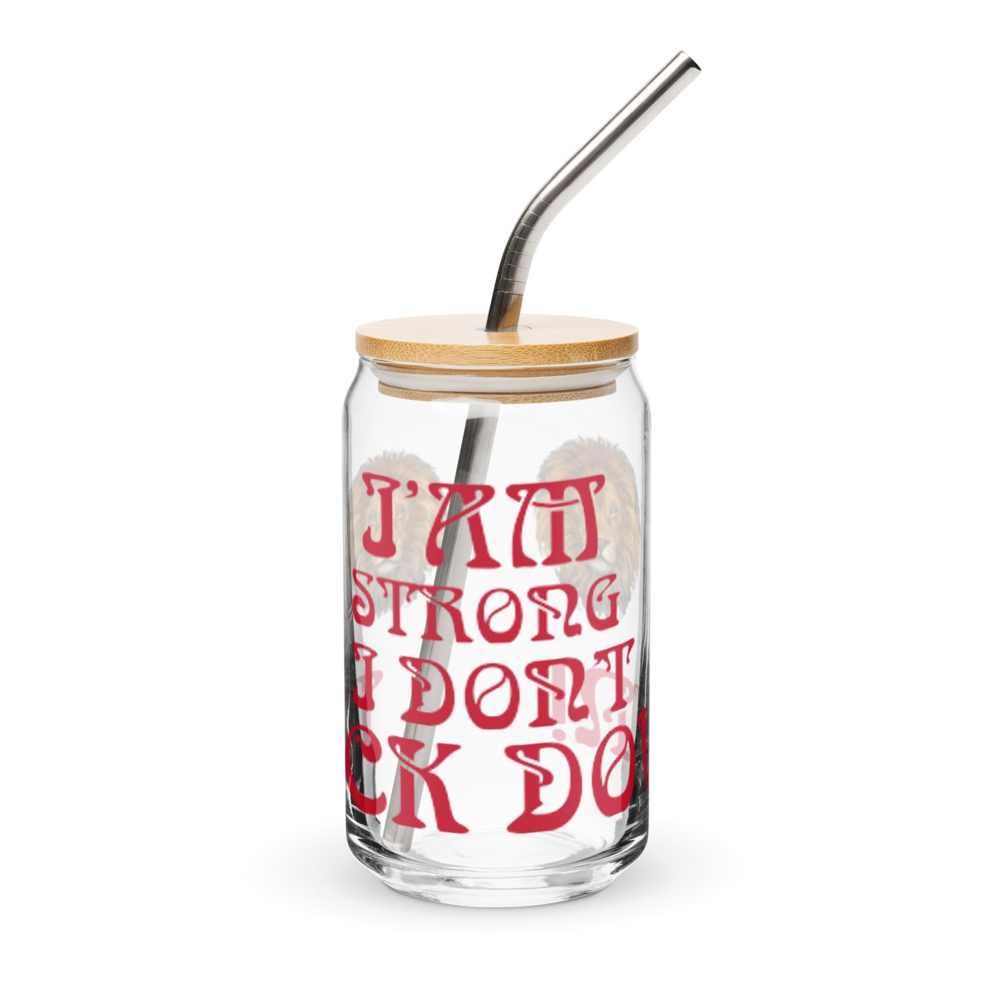 “I’AM STRONG I DON’T BACK DOWN!”Can-Shaped Glass W/Red Font