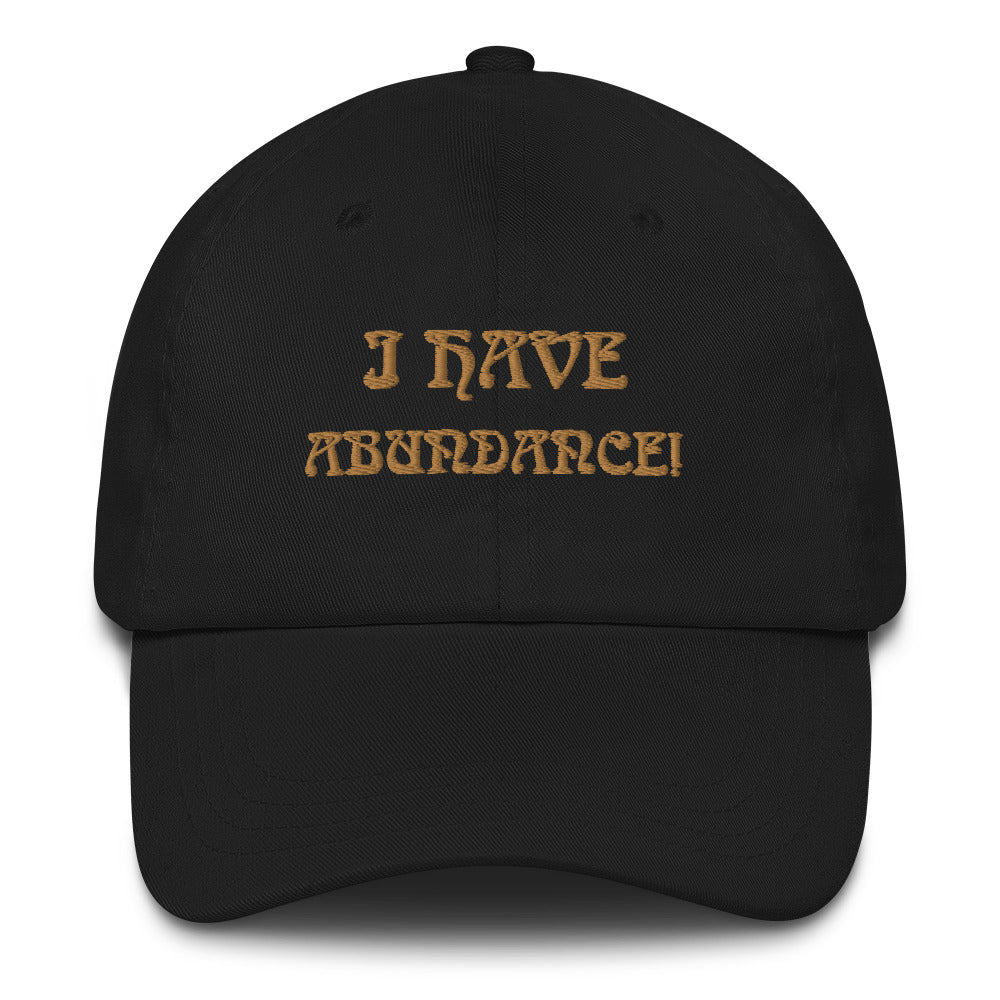 “I HAVE ABUNDANCE!”Dad Hat W/Bronze Font