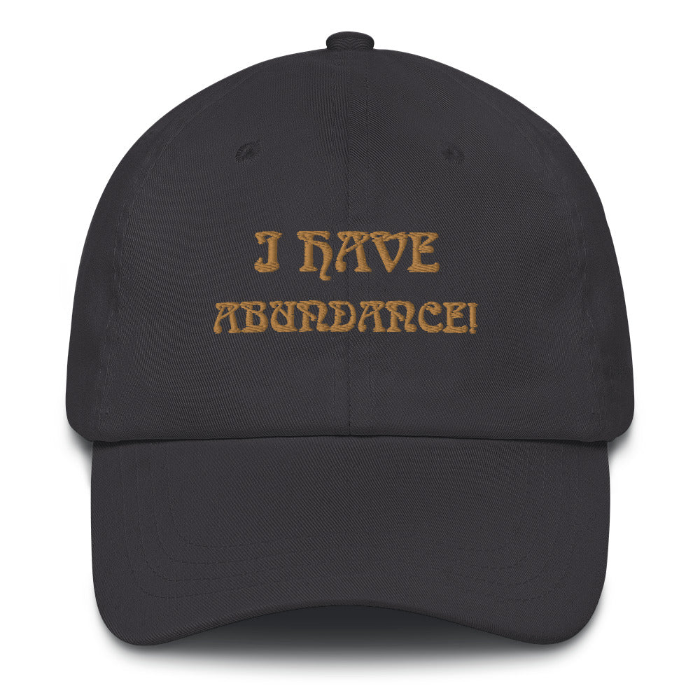 “I HAVE ABUNDANCE!”Dad Hat W/Bronze Font