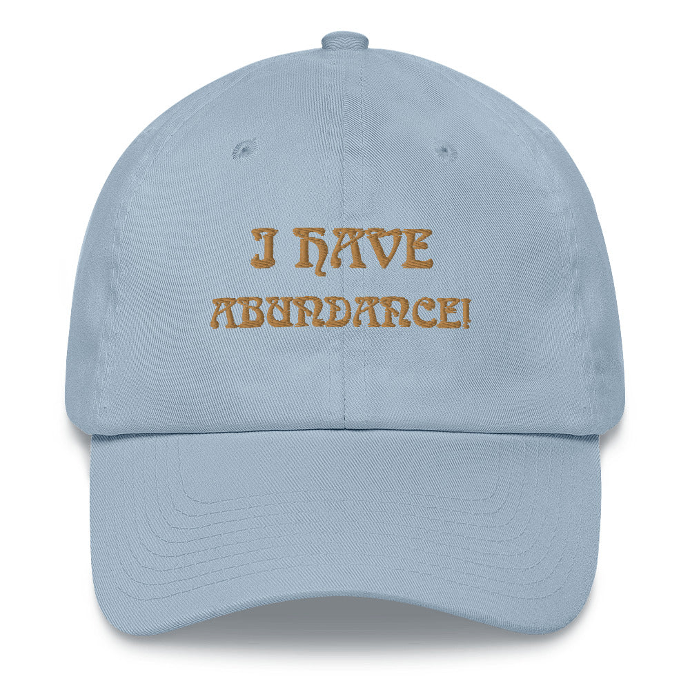 “I HAVE ABUNDANCE!”Dad Hat W/Bronze Font