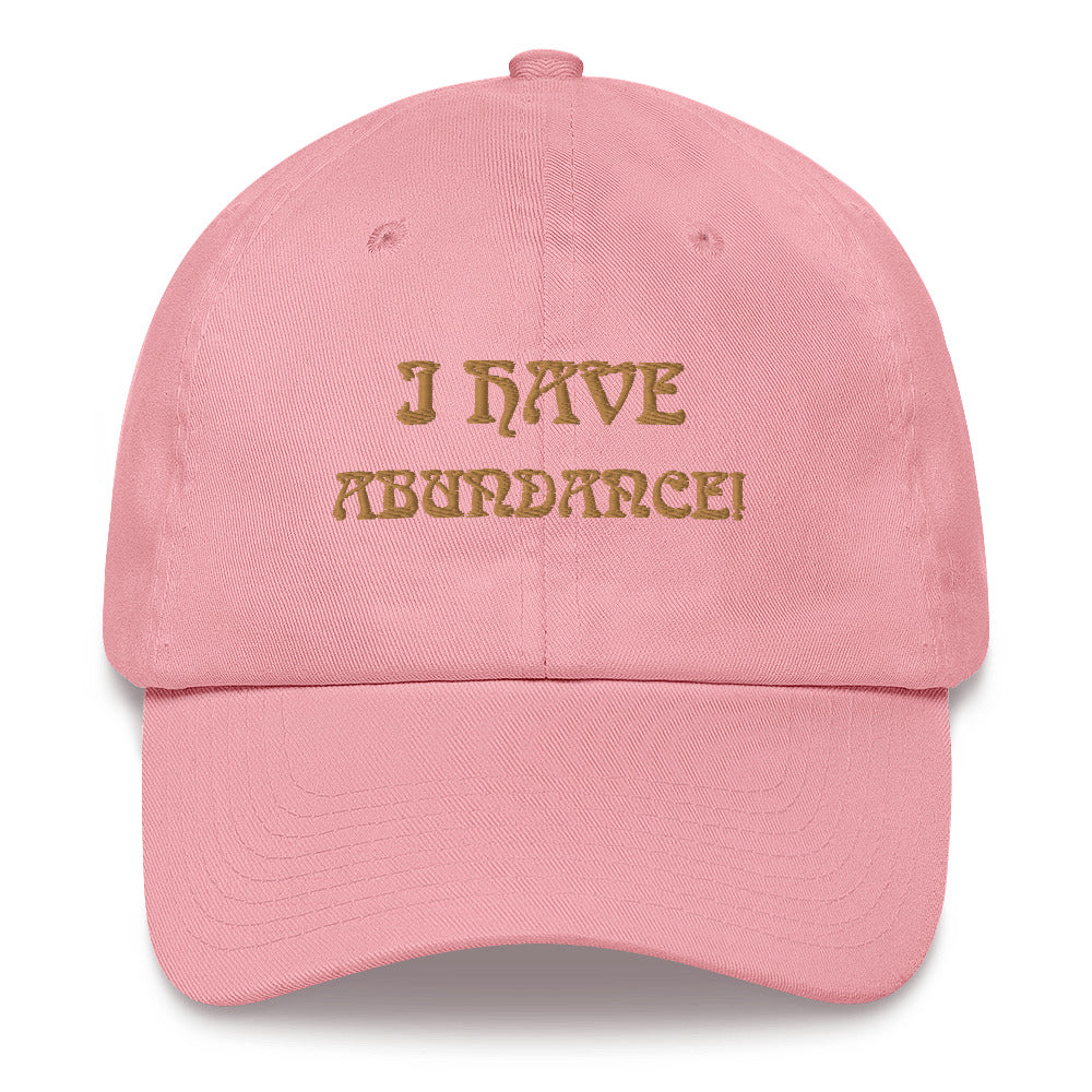 “I HAVE ABUNDANCE!”Dad Hat W/Bronze Font