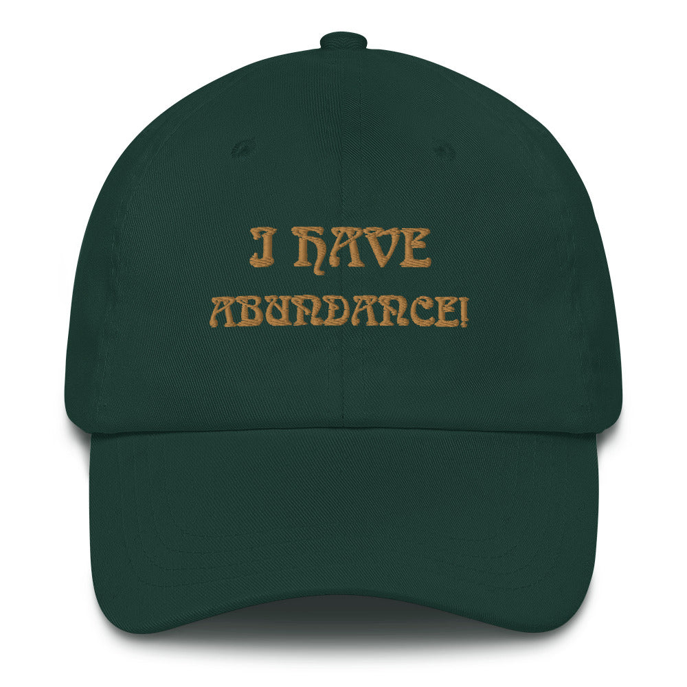 “I HAVE ABUNDANCE!”Dad Hat W/Bronze Font
