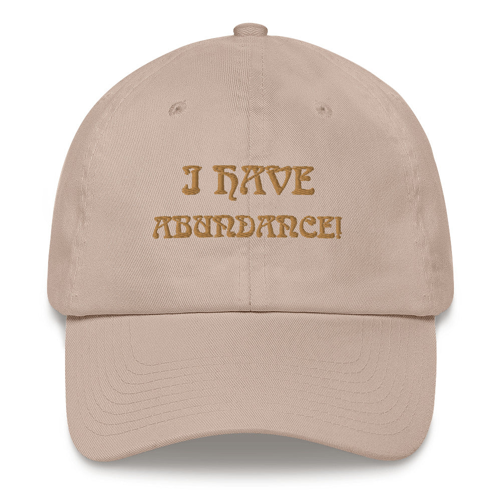 “I HAVE ABUNDANCE!”Dad Hat W/Bronze Font