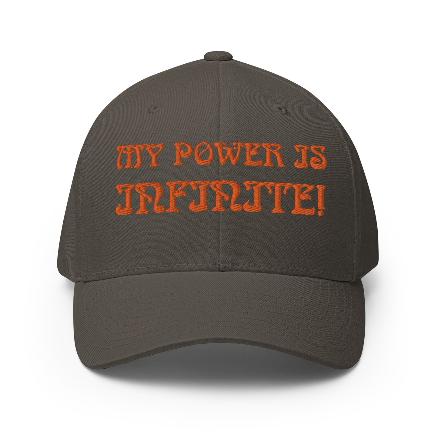 “MY POWER IS INFINITE!”Structured Twill Cap W/Orange Font