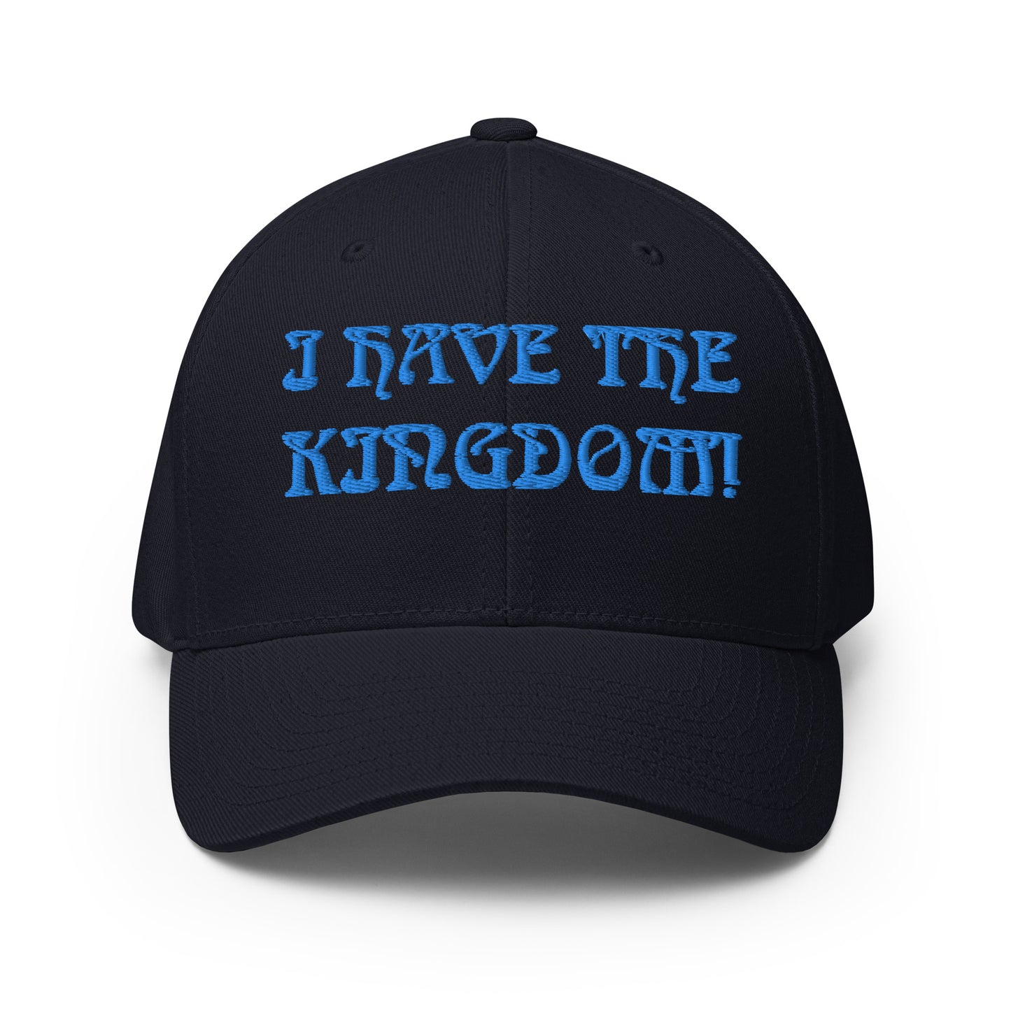 “I HAVE THE KINGDOM!"Structured Twill Cap W/SkyBlue Font