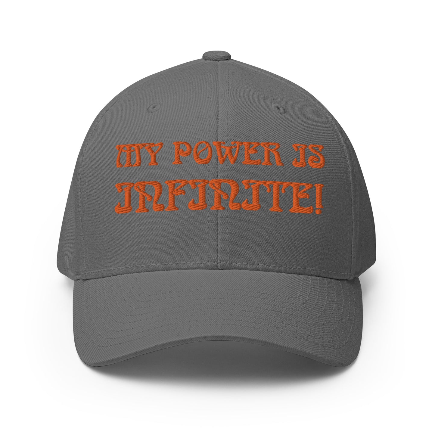 “MY POWER IS INFINITE!”Structured Twill Cap W/Orange Font