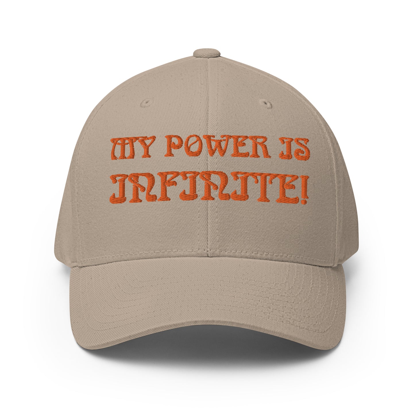 “MY POWER IS INFINITE!”Structured Twill Cap W/Orange Font