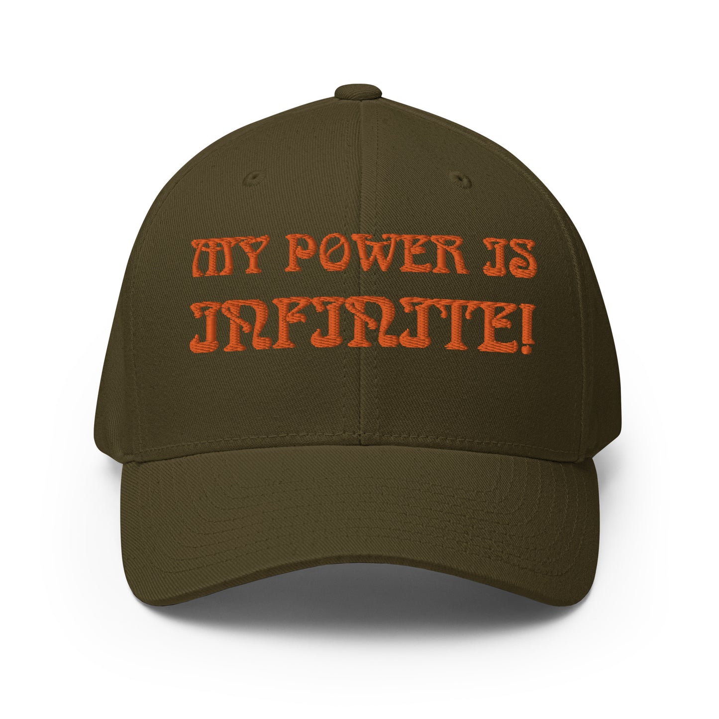 “MY POWER IS INFINITE!”Structured Twill Cap W/Orange Font