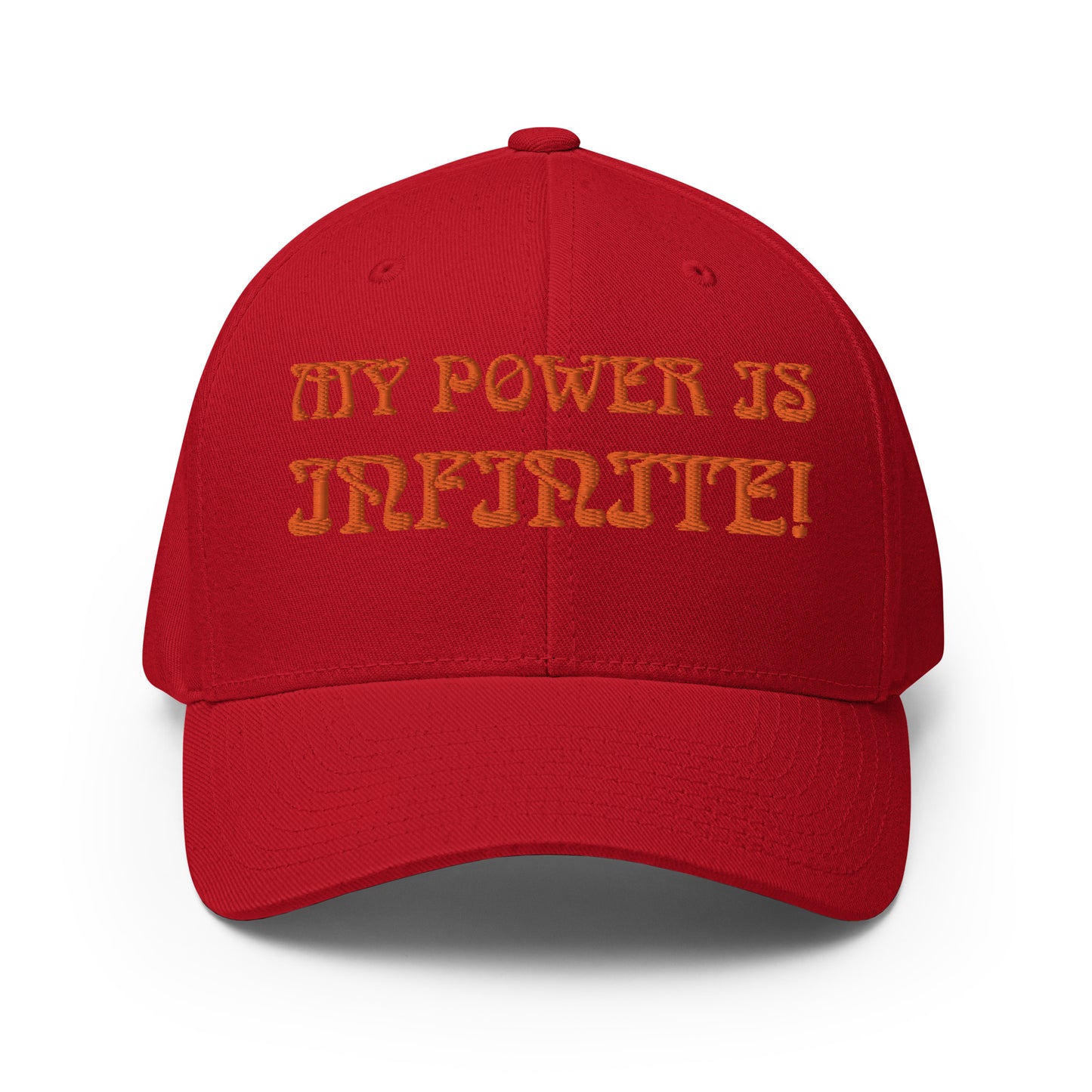 “MY POWER IS INFINITE!”Structured Twill Cap W/Orange Font