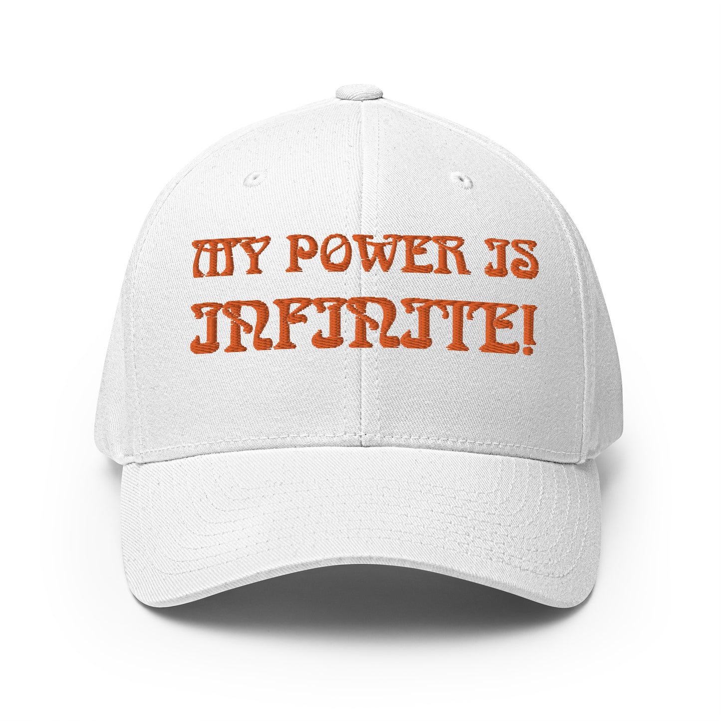 “MY POWER IS INFINITE!”Structured Twill Cap W/Orange Font