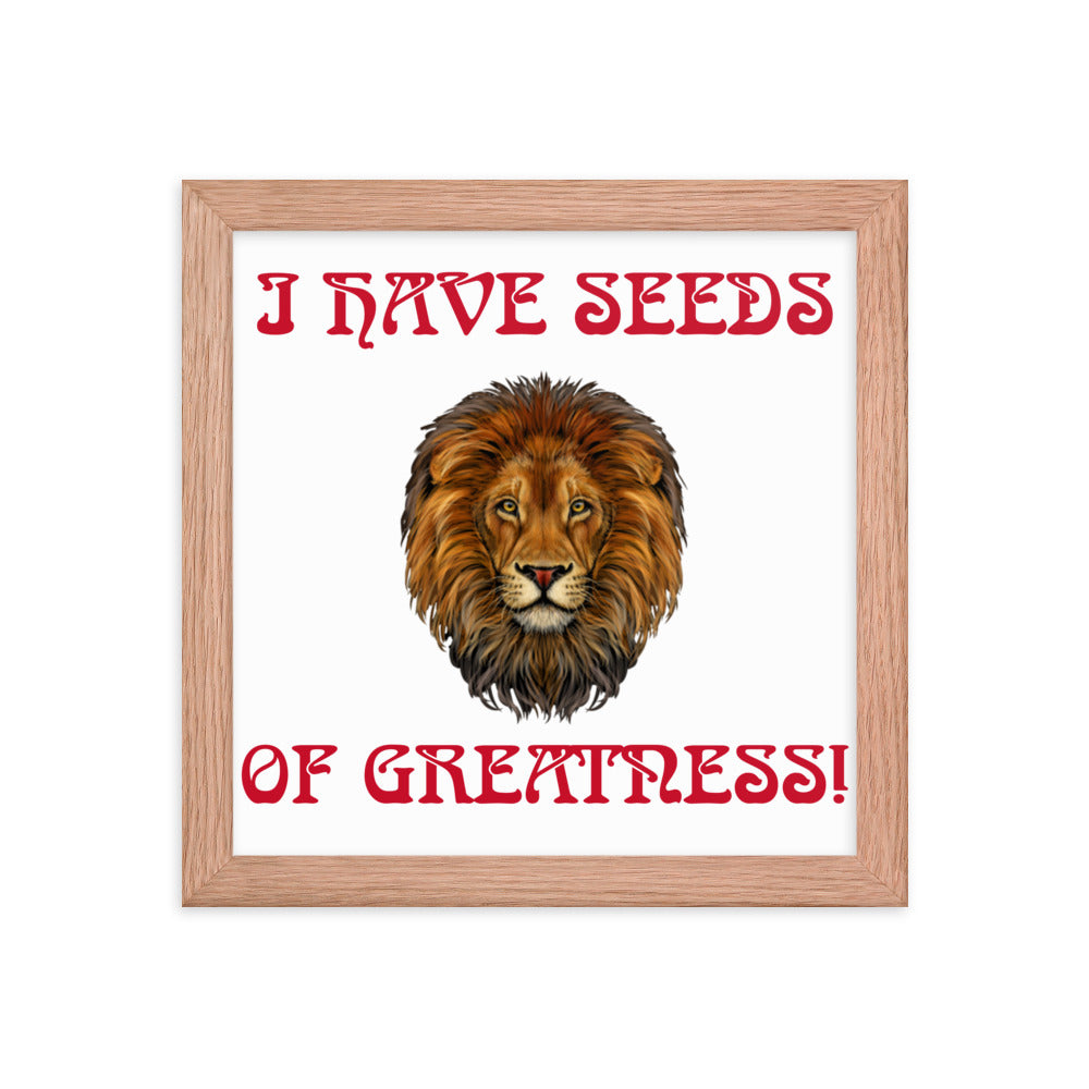“I HAVE SEEDS OF GREATNESS!"Framed Poster W/Red Font