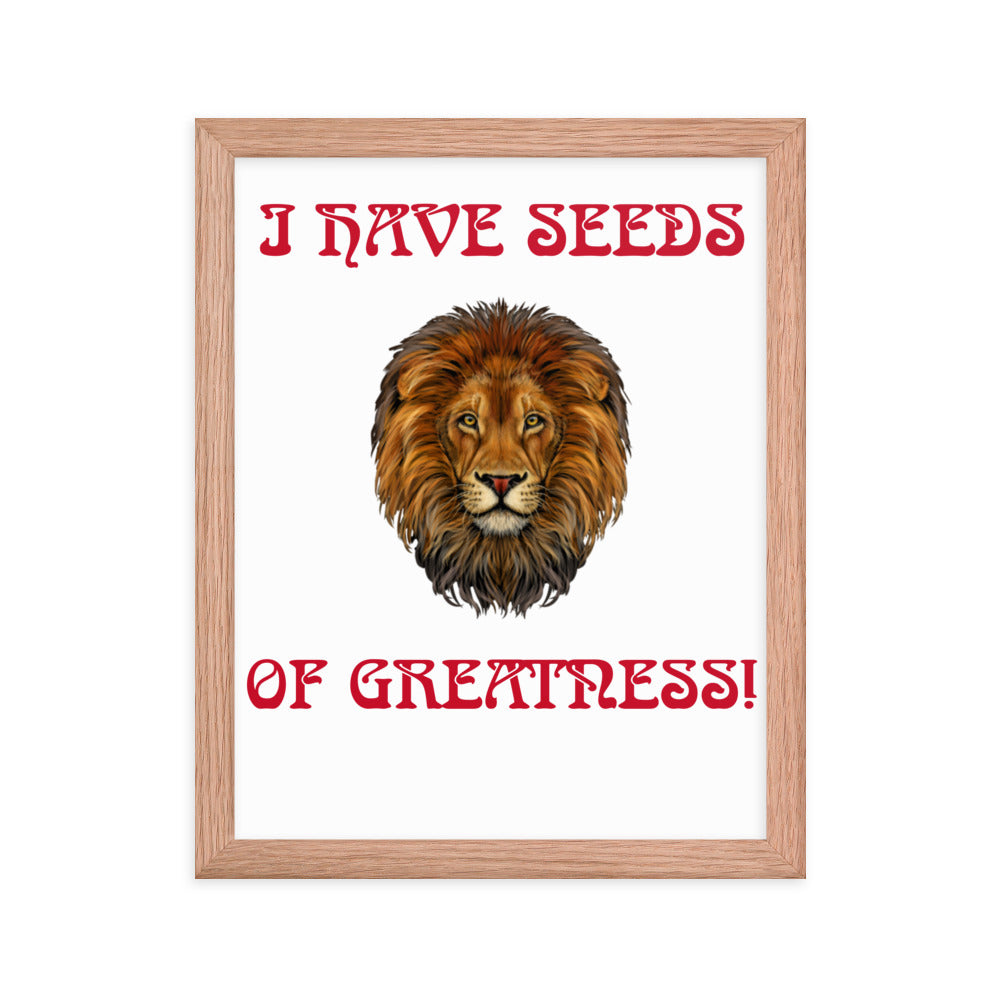 “I HAVE SEEDS OF GREATNESS!"Framed Poster W/Red Font