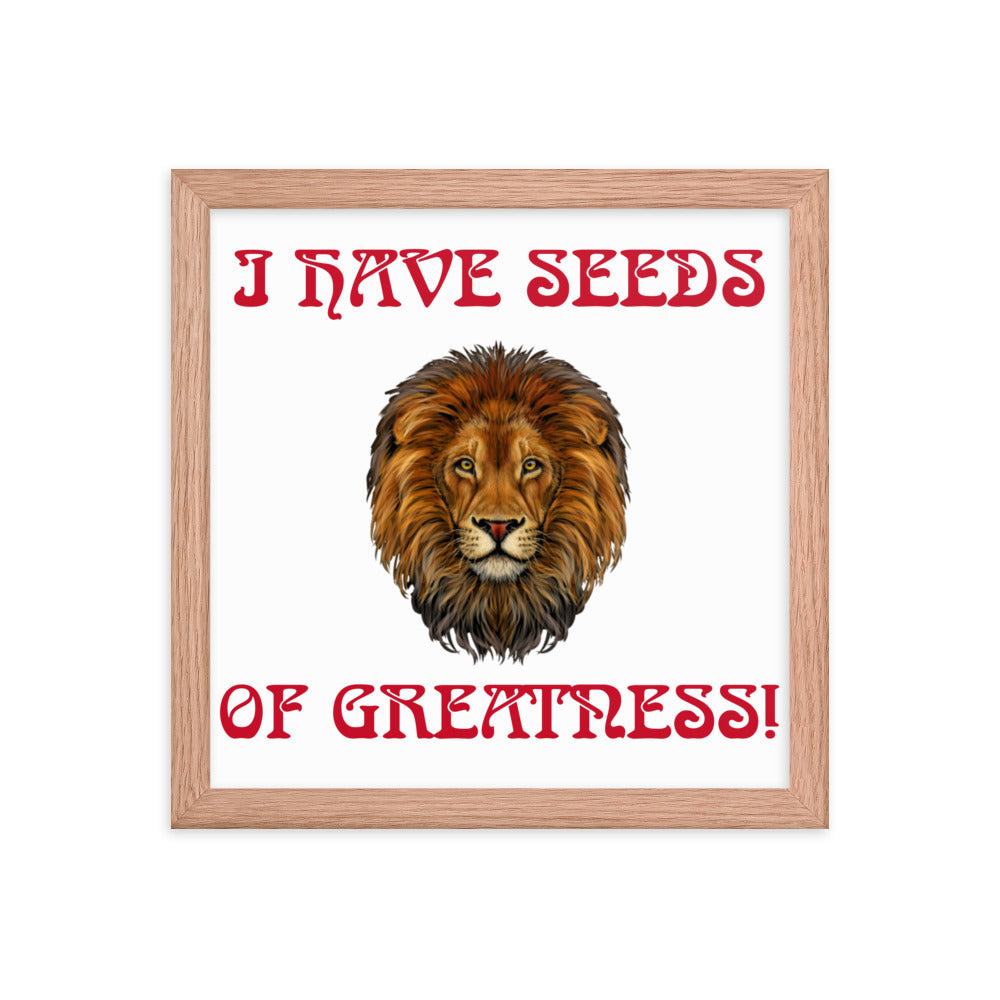 “I HAVE SEEDS OF GREATNESS!"Framed Poster W/Red Font