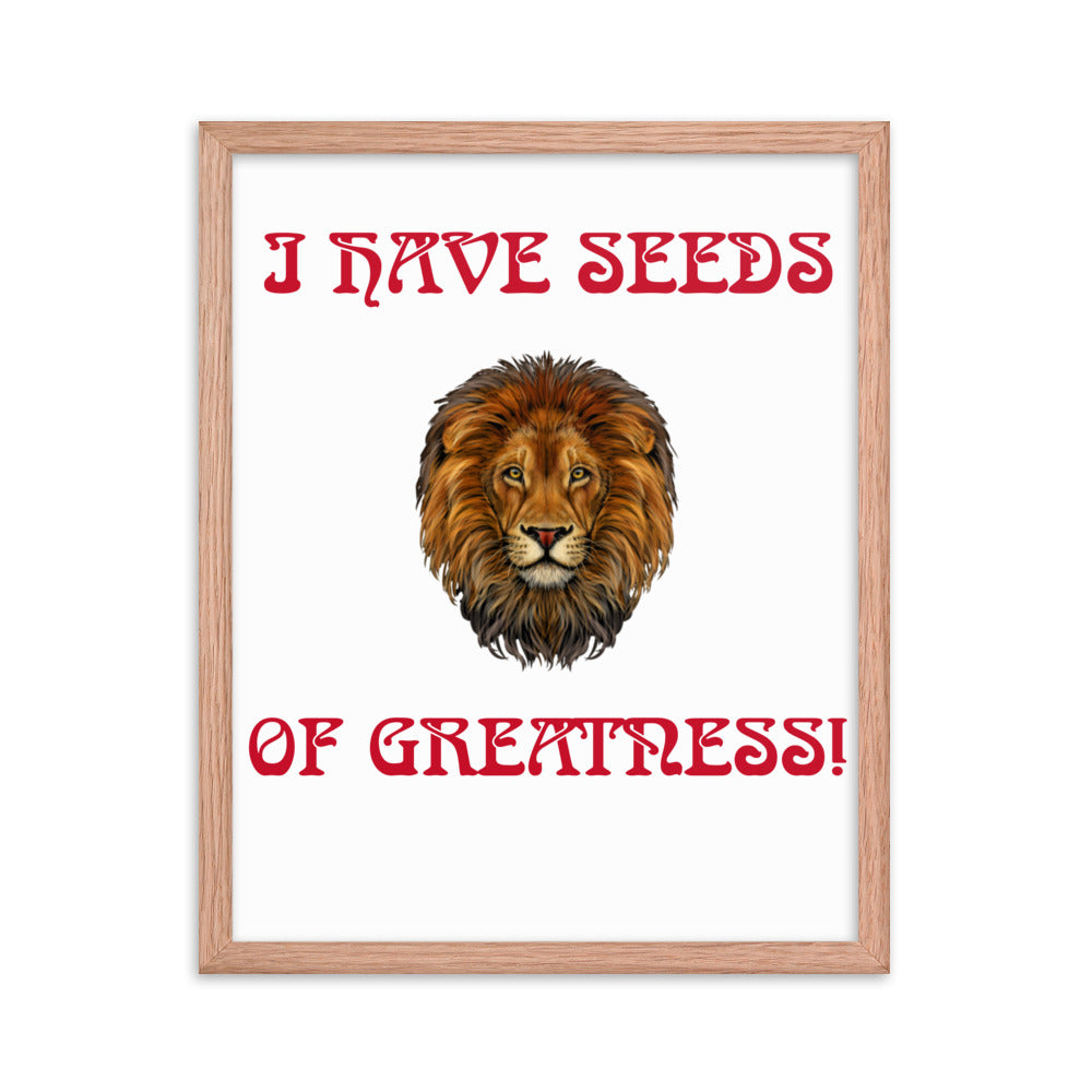 “I HAVE SEEDS OF GREATNESS!"Framed Poster W/Red Font