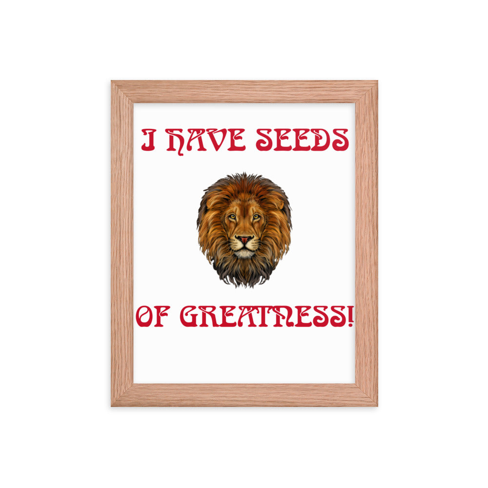 “I HAVE SEEDS OF GREATNESS!"Framed Poster W/Red Font