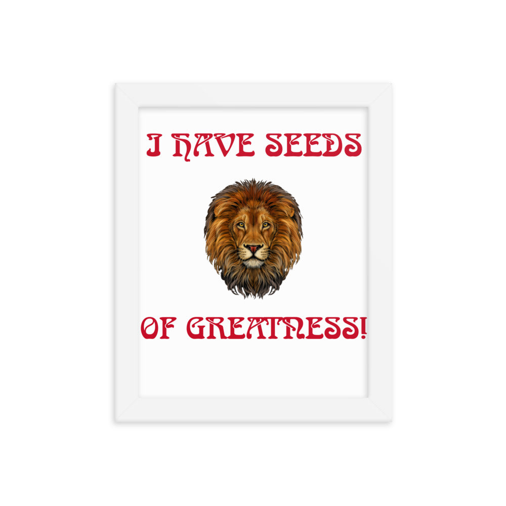“I HAVE SEEDS OF GREATNESS!"Framed Poster W/Red Font