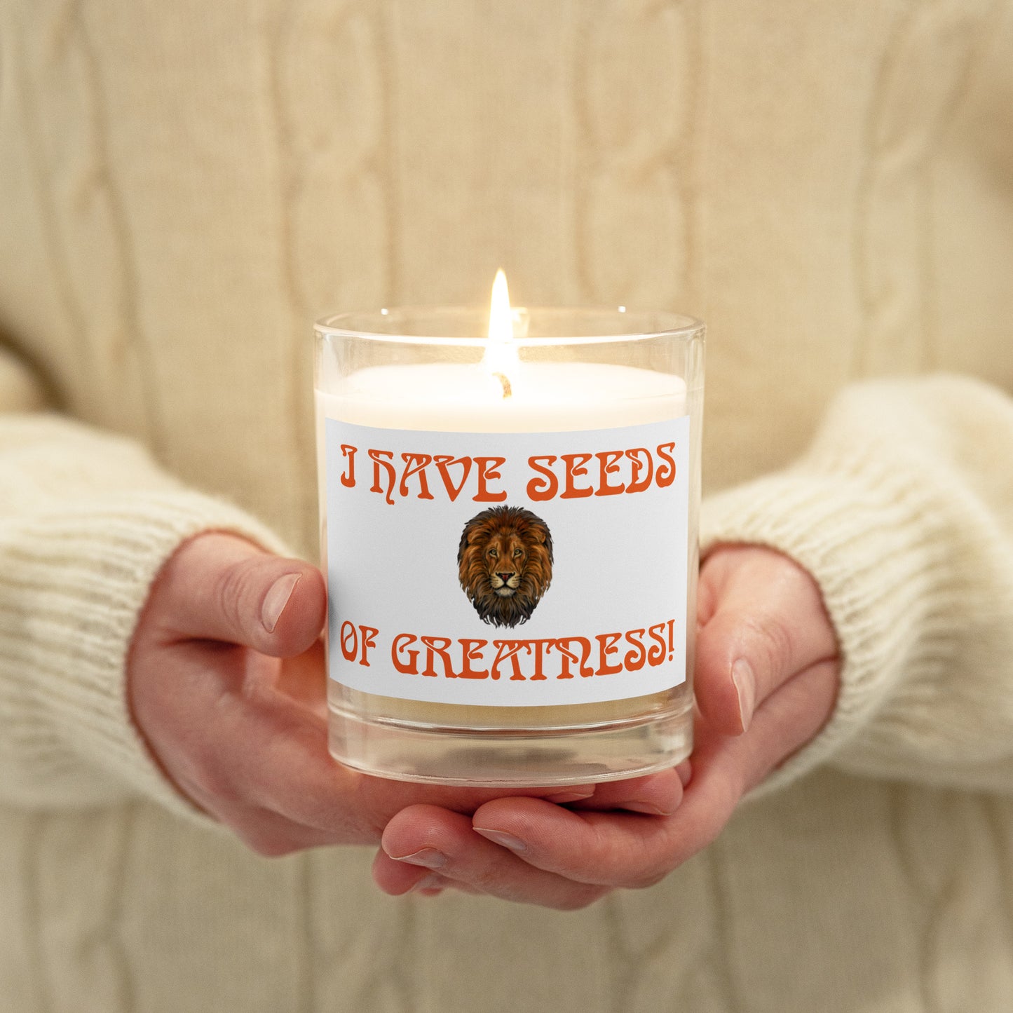 “I HAVE THE SEEDS OF GREATNESS!”White Glass Jar Soy Wax Candle W/Orange Font (Unscented)