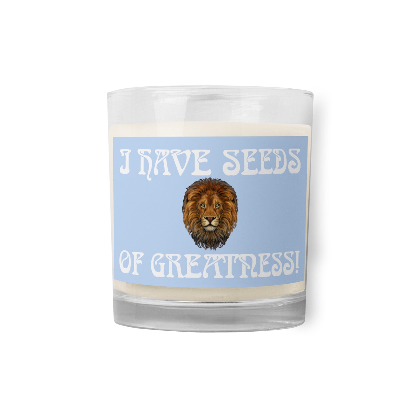 “I HAVE THE SEEDS OF GREATNESS!”Hawkes Glass Jar Soy Wax Candle W/White Font (Unscented)