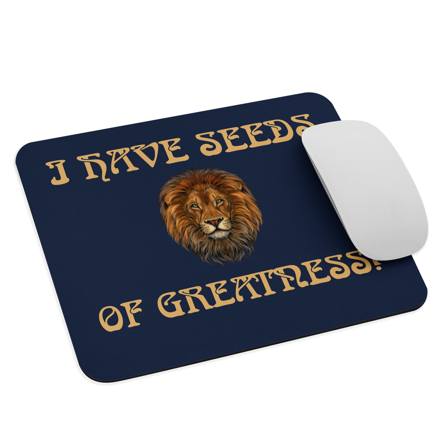 “I HAVE SEEDS OF GREATNESS!”Navy Mouse Pad W/Fawn Font