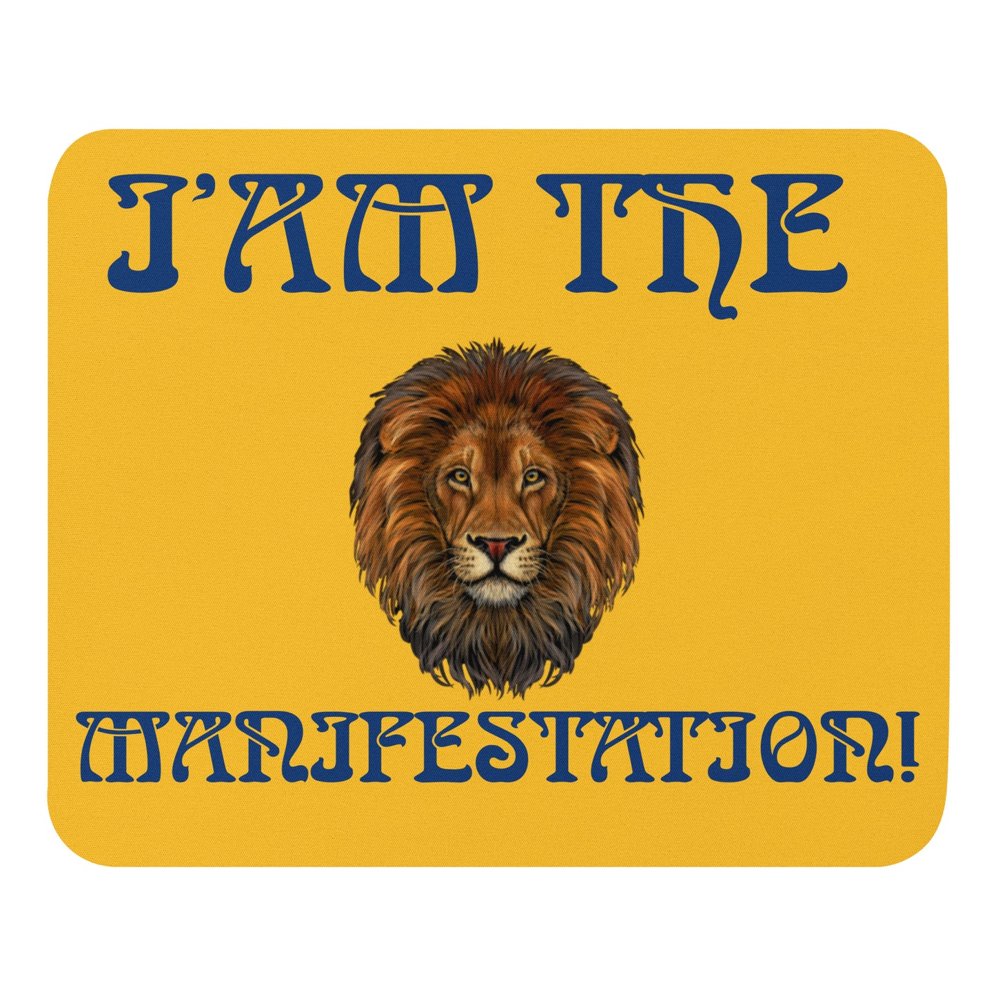 “I’AM THE MANIFESTATION!”Yellow Mouse Pad W/Navy Blue Font
