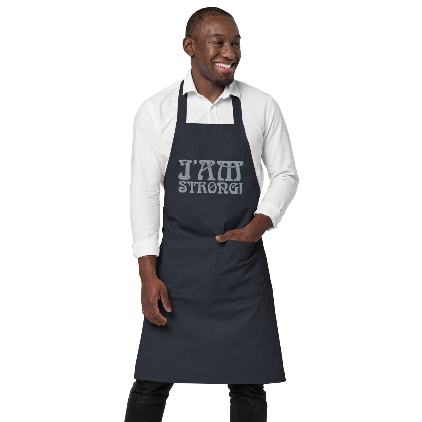 “I’AM STRONG!” Embroidered Organic Cotton Apron W/Grey Font