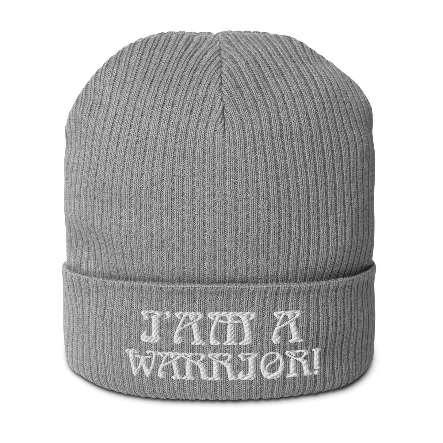 “I’AM A WARRIOR!” Organic Ribbed Beanie W/White Font