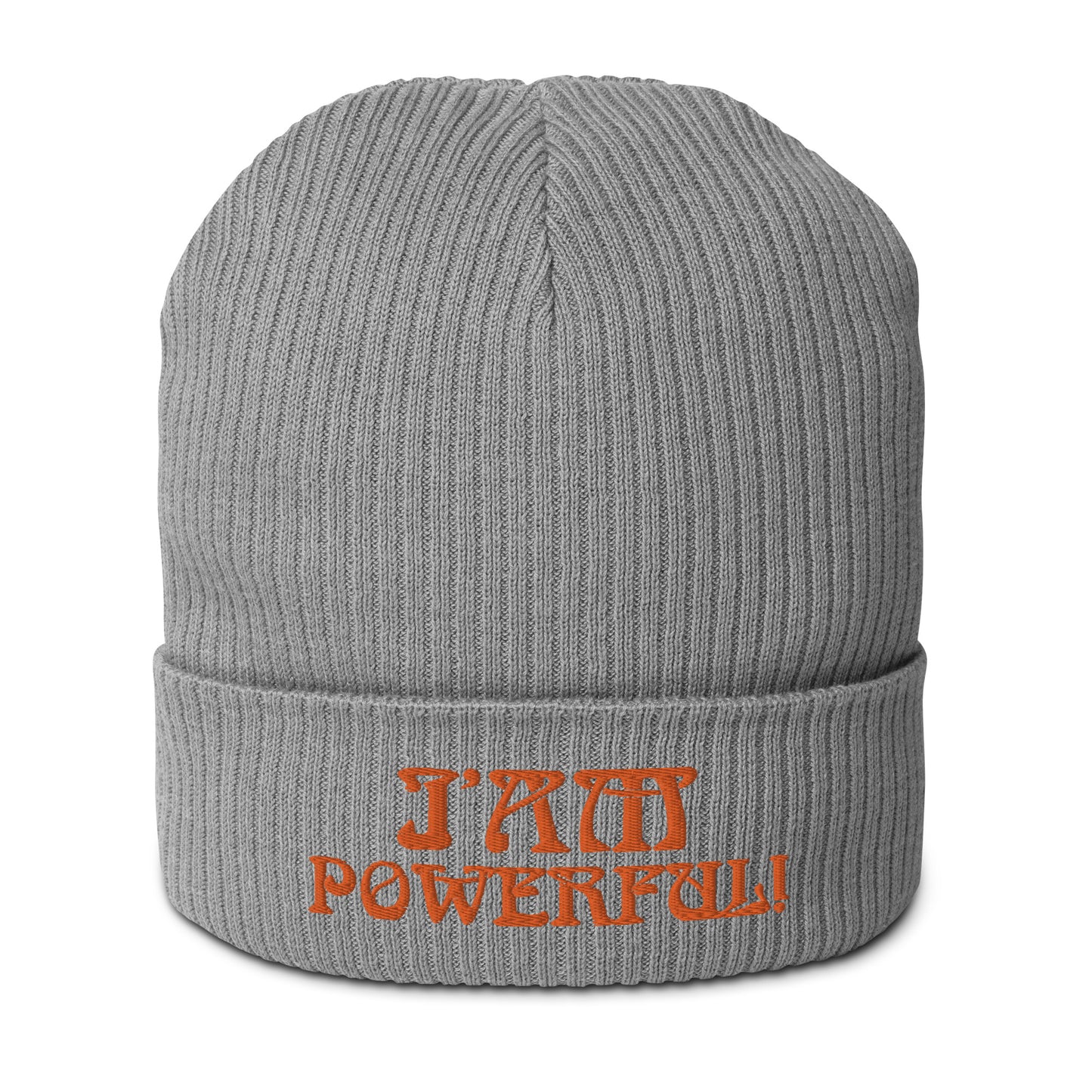 “I’AM POWERFUL!”Organic Ribbed Beanie W/Orange Font