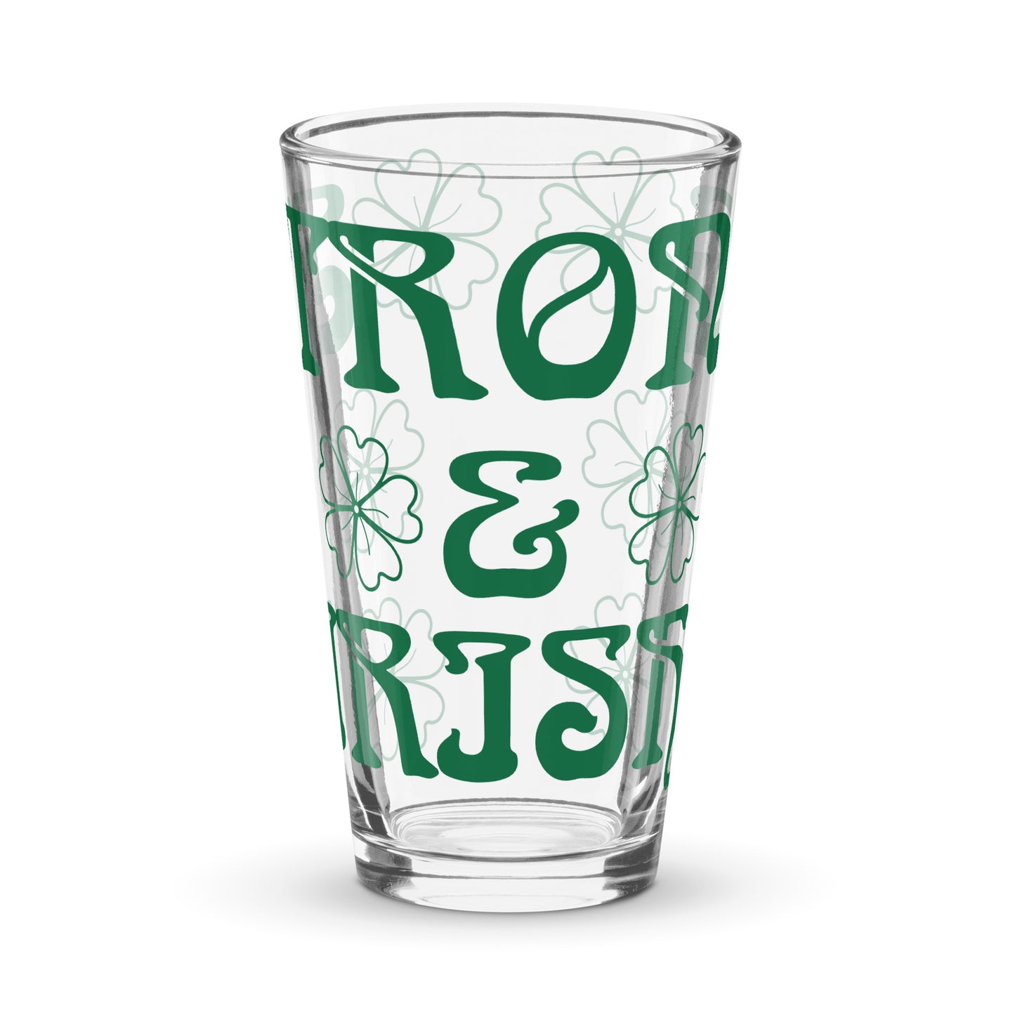 “STRONG & IRISH!”Shaker Pint Glass W/Green Font