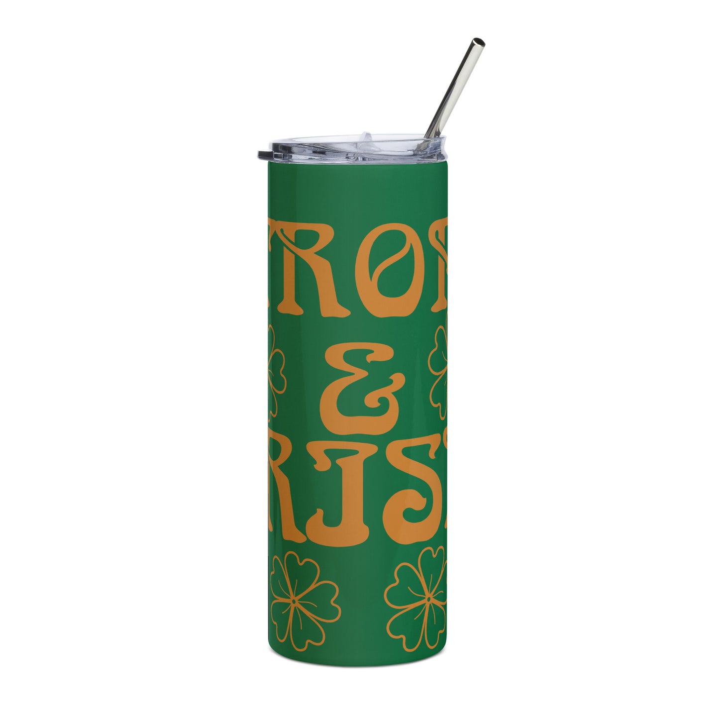 “STRONG & IRISH!”Green Stainless Steel Tumbler W/Bronze Font
