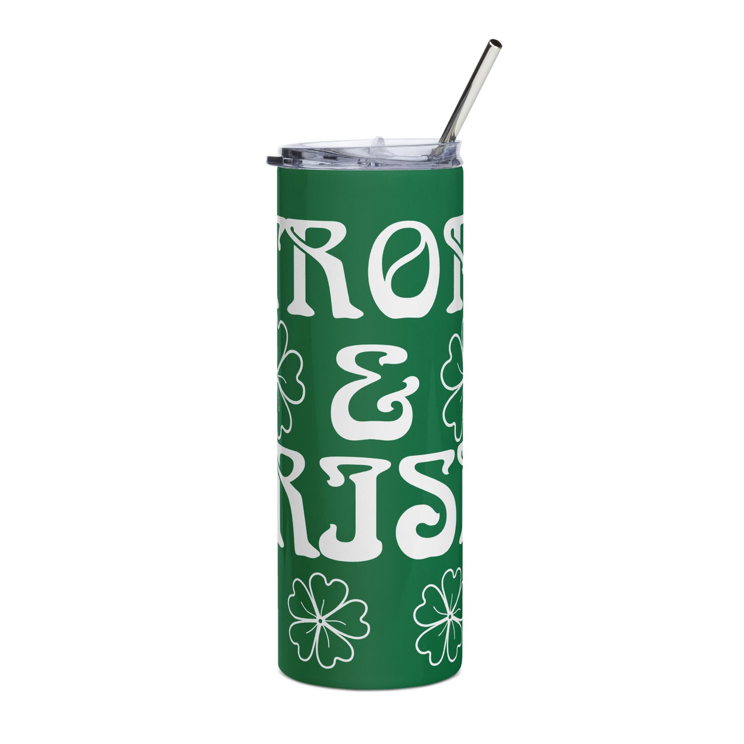 “STRONG & IRISH!”Green Stainless Steel Tumbler W/White Font