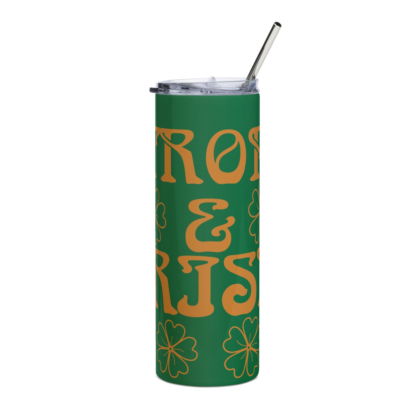 “STRONG & IRISH!”Green Stainless Steel Tumbler W/Bronze Font