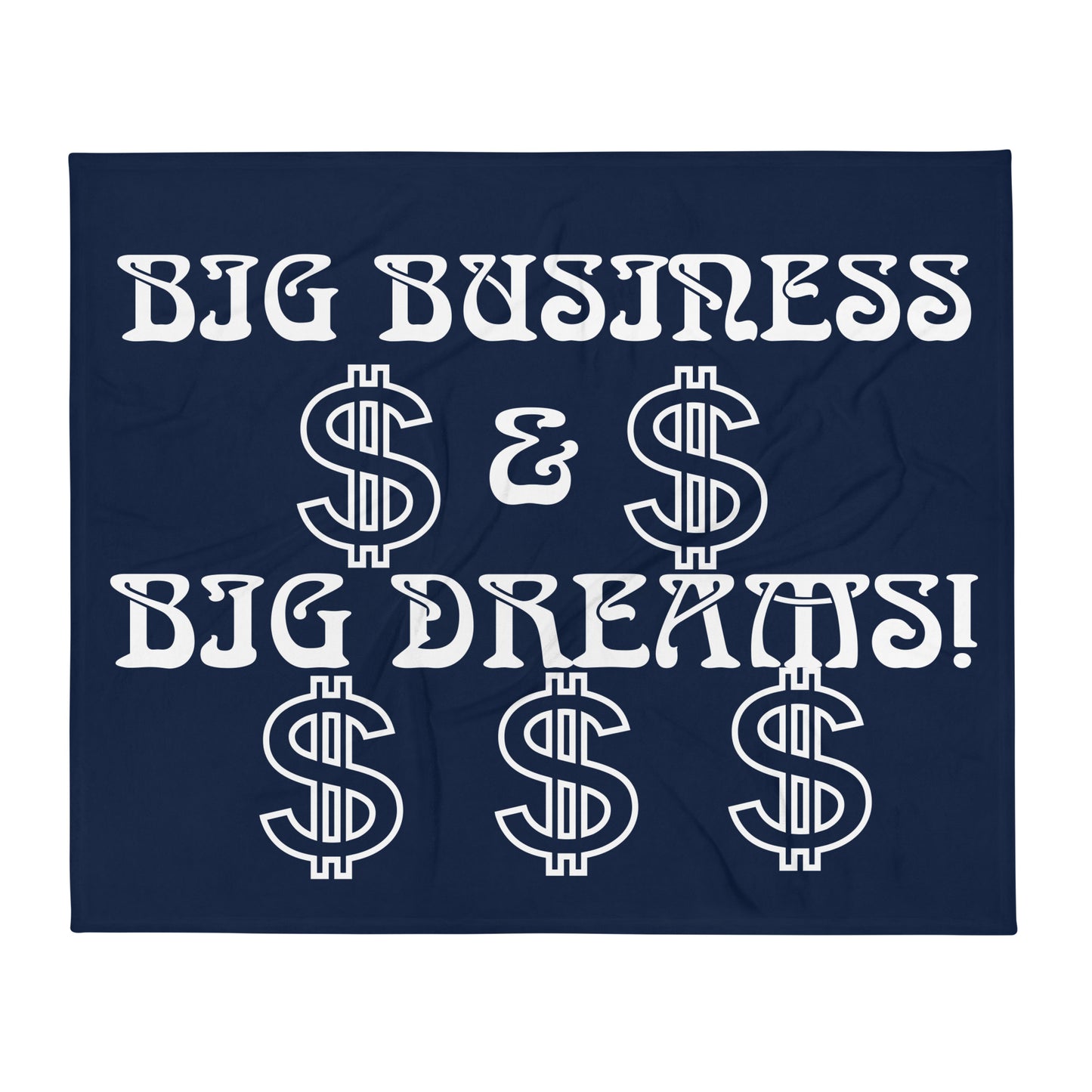 “BIG BUSINESS&BIG DREAMS!” Navy Throw Blanket W/White Font