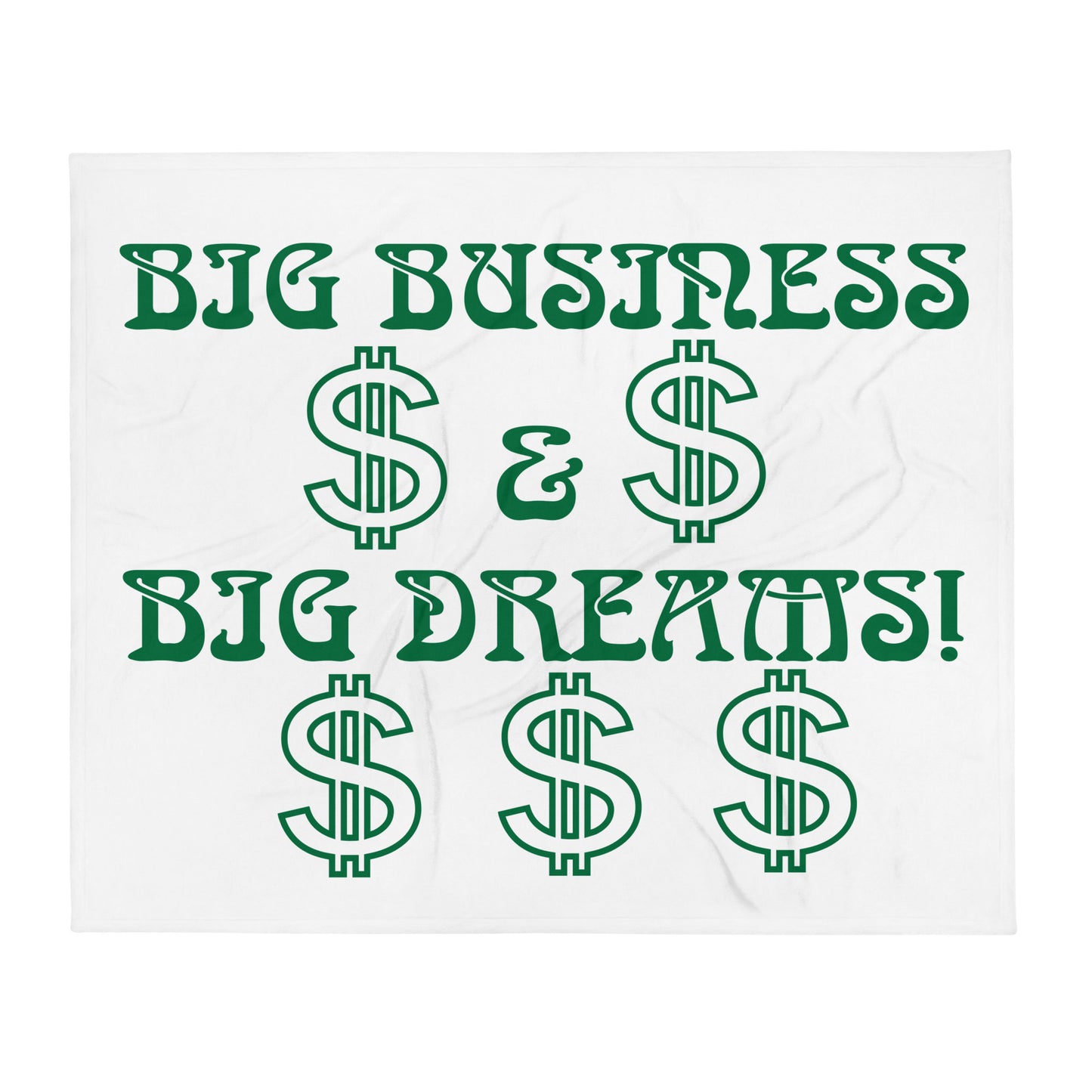 “BIG BUSINESS & BIG DREAMS!” White Throw Blanket W/Green Font