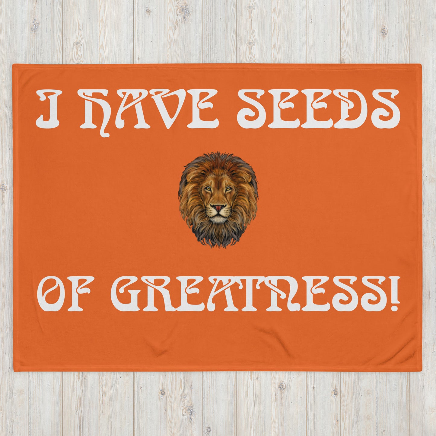 “I HAVE SEEDS OF GREATNESS!”Orange Throw Blanket W/White Font