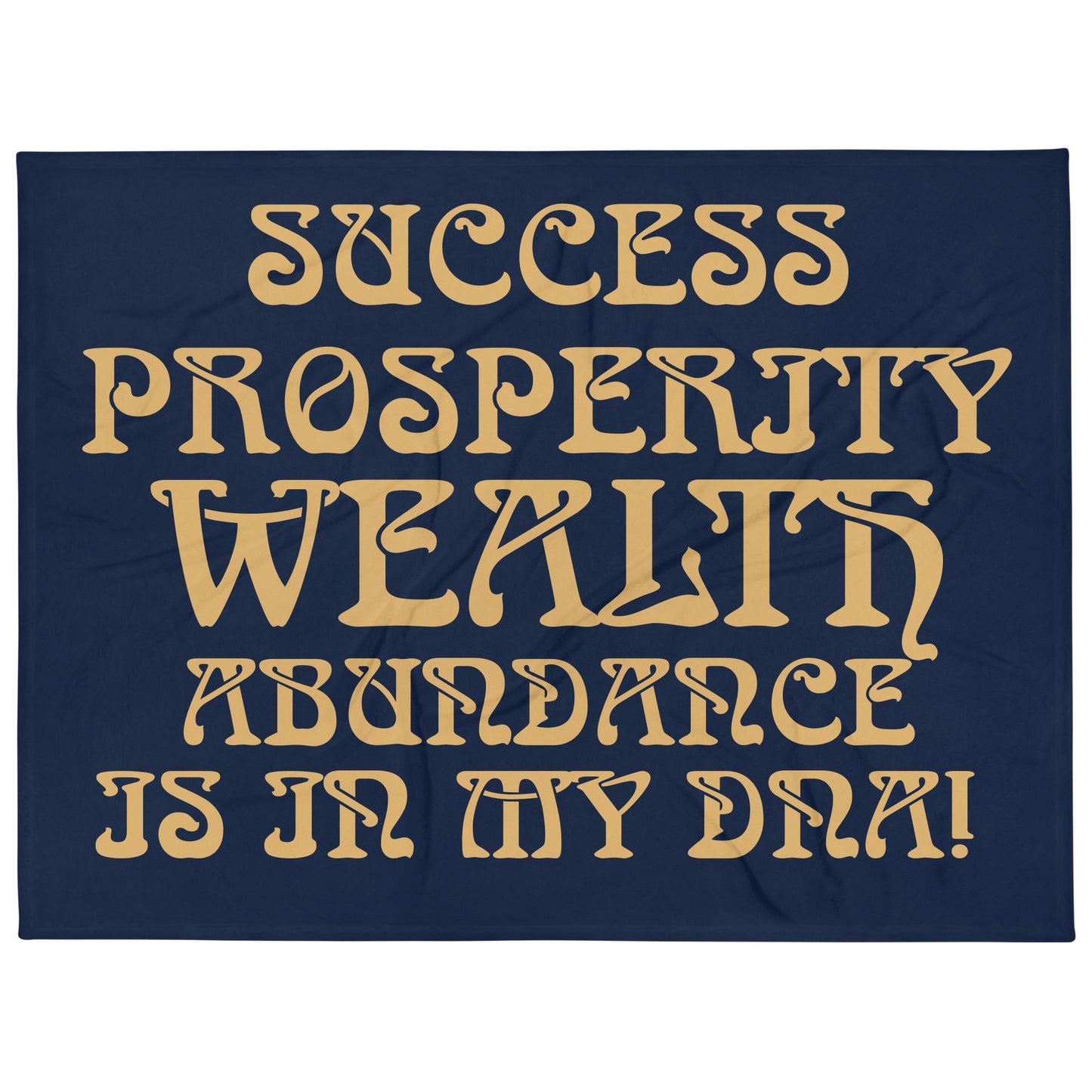 “SUCCESS,PROSPERITY,WEALTH,ABUNDANCE,IS IN MY DNA!”NavyThrow Blanket (WITHOUT THE LION) W/Fawn Font