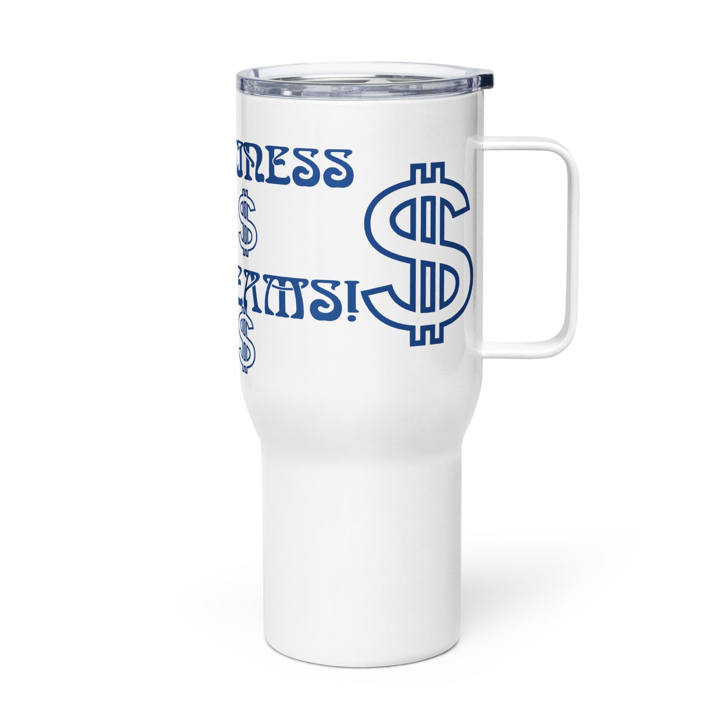“BIG BUSINESS & BIG DREAMS!”White Travel Mug W/Blue Font