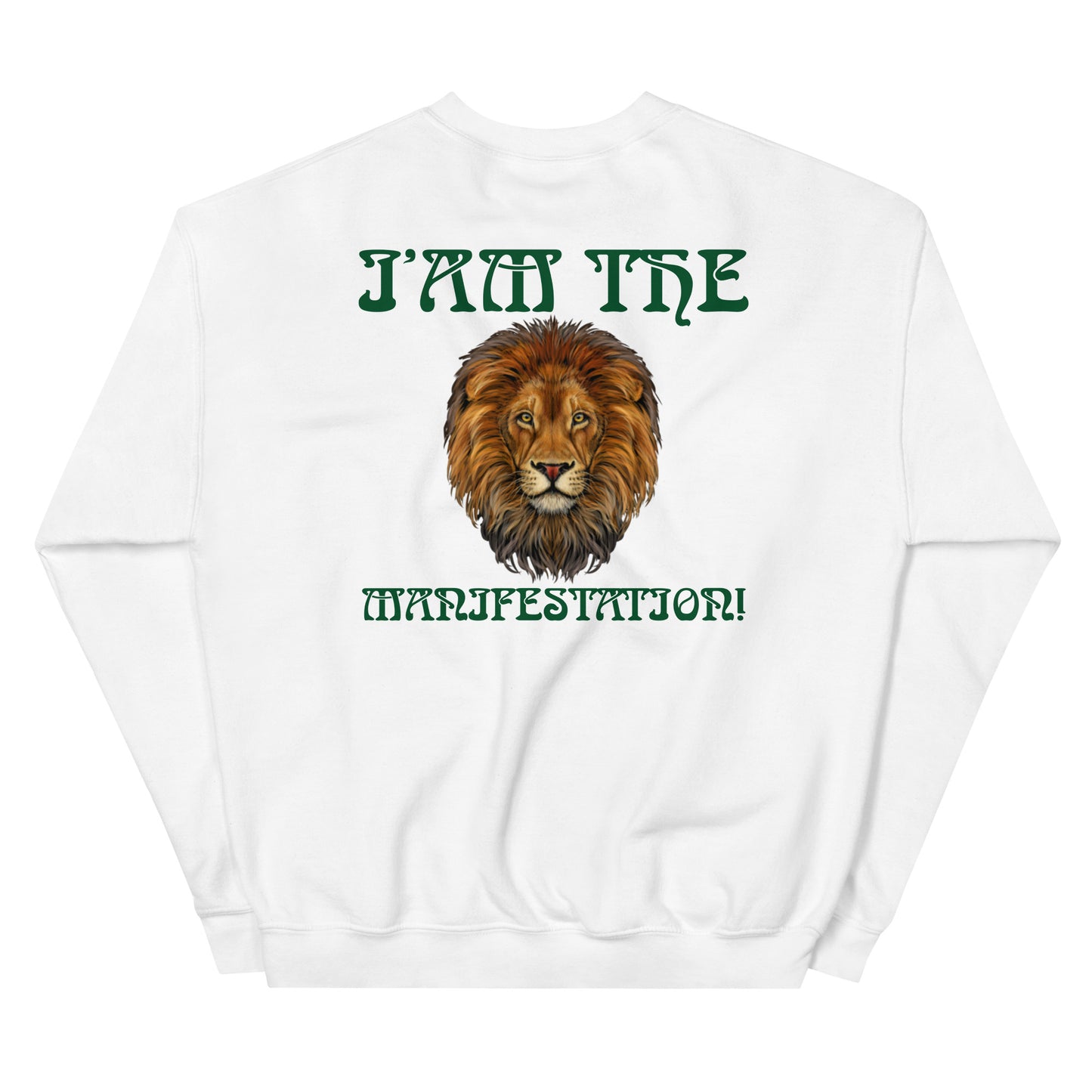 “I’AM THE MANIFESTATION!”White Unisex Sweatshirt W/Green Font