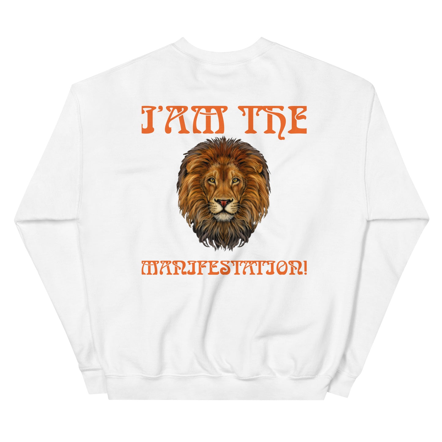 “I’AM THE MANIFESTATION!”White Unisex Sweatshirt W/Orange Font