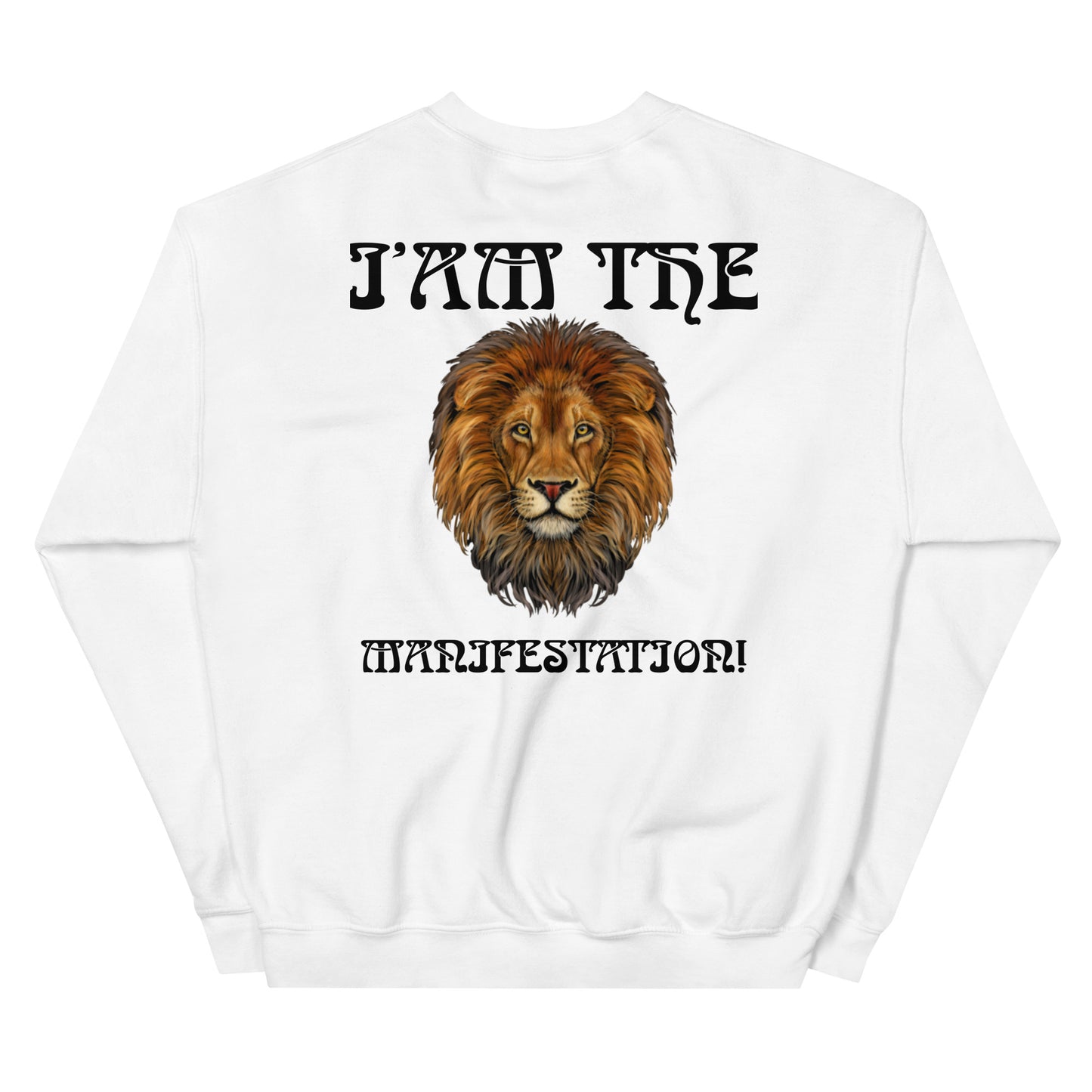 “I’AM THE MANIFESTATION!”White Unisex Sweatshirt W/Black Font