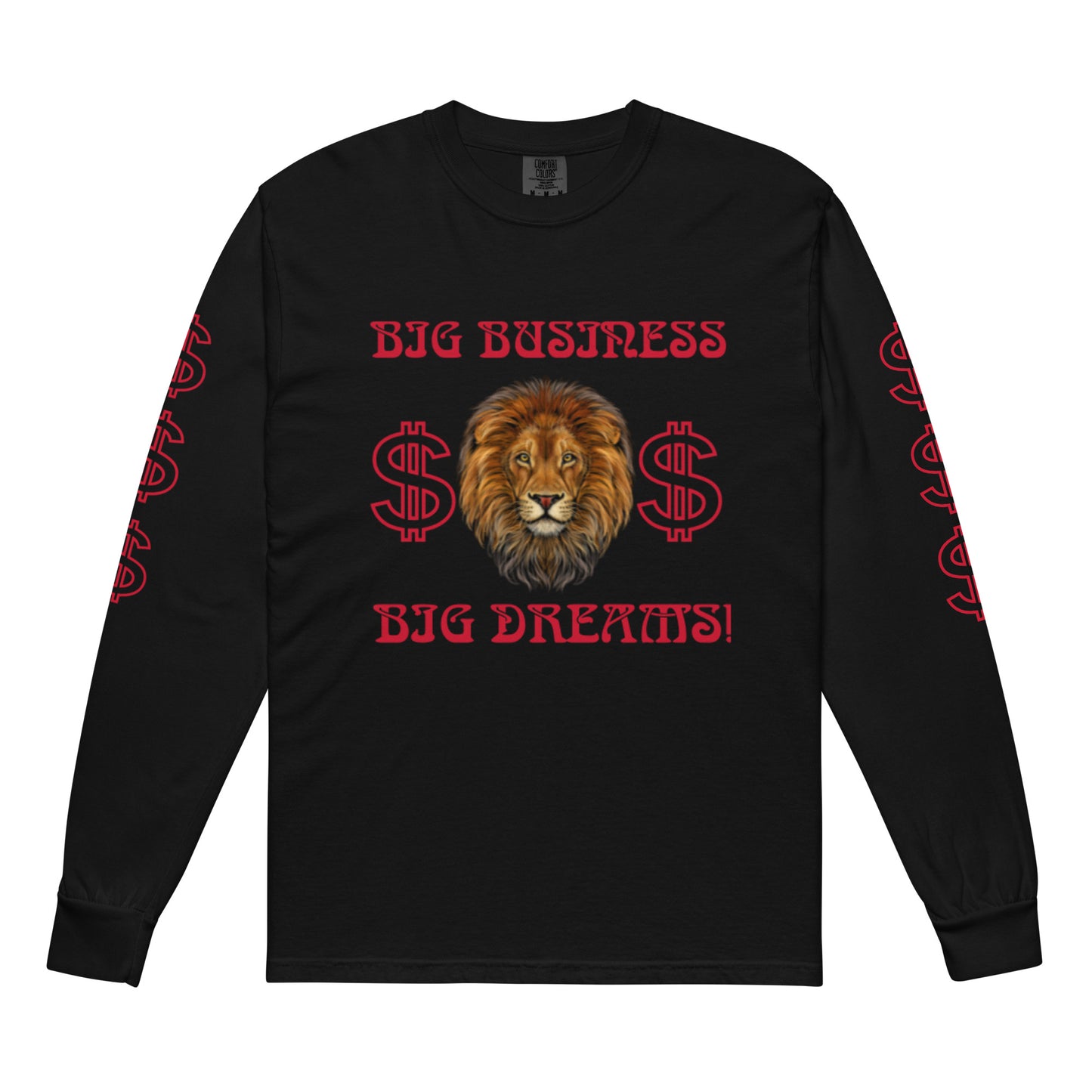 “BIG BUSINESS, BIG DREAMS!”Garment-Dyed Heavyweight Long-Sleeve Shirt W/Red Font