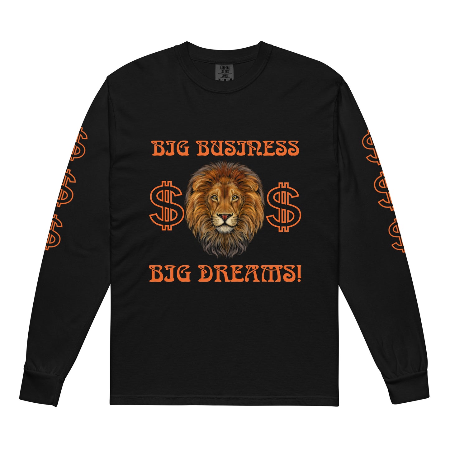 “BIG BUSINESS, BIG DREAMS!"Garment-Dyed Heavyweight Long-Sleeve Shirt W/Orange Font