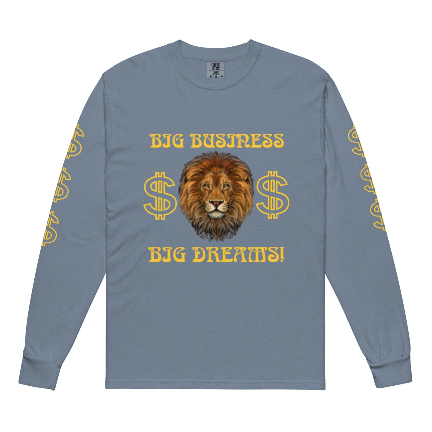 “BIG BUSINESS, BIG DREAMS!”Garment-Dyed Heavyweight Long-Sleeve Shirt W/Yellow Font